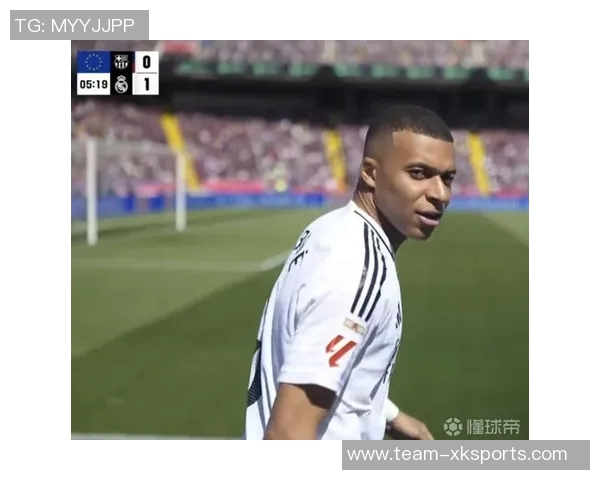 法国队助教现场考察皇马巴萨比赛以评估姆巴佩状态